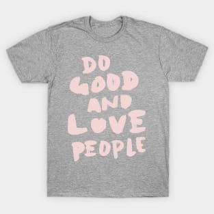 Do Good and Love People in Pink T-Shirt